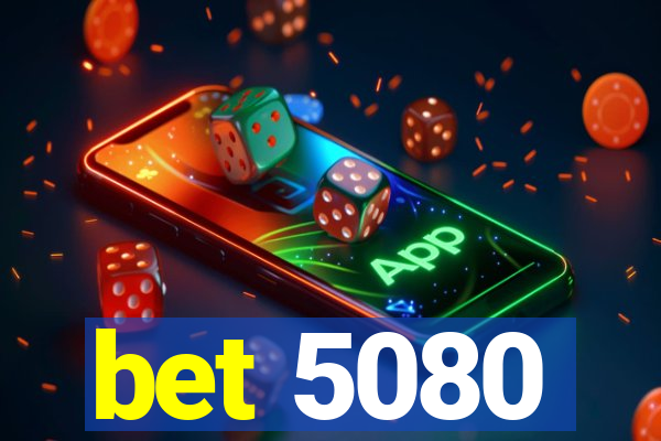 bet 5080